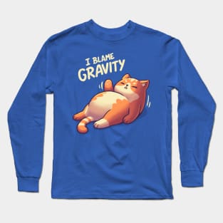 I Blame Gravity // Chubby Lazy Cat, Procrastination Kitten Long Sleeve T-Shirt